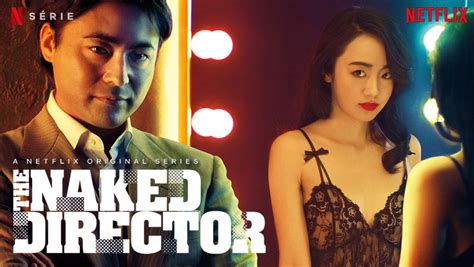 THE NAKED DIRECTOR une série sur le porno japonais sur Netflix Actus Séries TV Freakin Geek