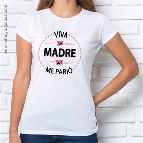 Camiseta Viva La Madre Que Me Parió