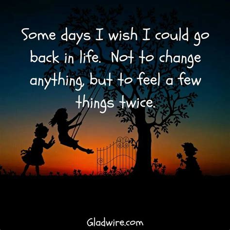 Some Days I Wish I Could Go Back In Life Inspirational Quotes True Words Wisdom Quotes