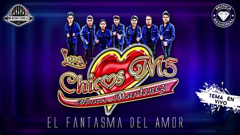 El Fantasma Del Amor Grupo Los Chicos M5 Youtube
