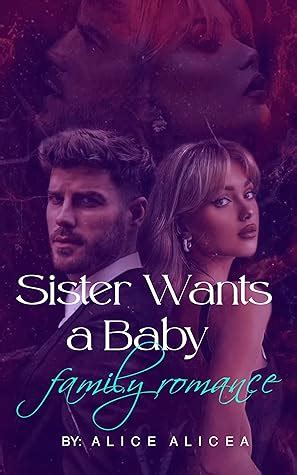 Sister Wants A Baby A Steamy Short Story Of Forbidden And Taboo Love