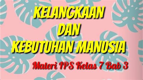 Kelangkaan Dan Kebutuhan Manusia Materi Ips Kls Bab Youtube