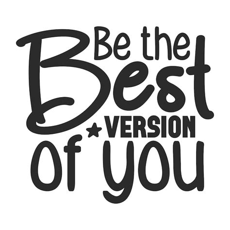Premium Vector Be The Best Version Of You