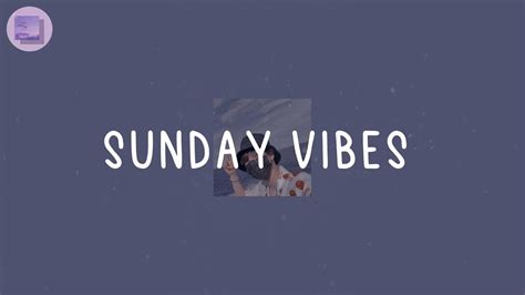 Sunday Vibes Chill Out Music That Make Your Day More Fun Youtube