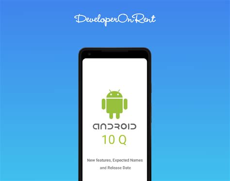 Android Version 10 Q New Features Expected Names And Release Dates