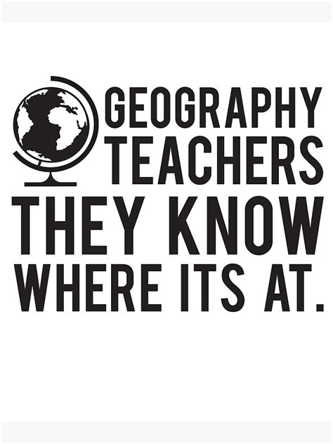 Geography Teachers Know Where Its At Poster By Cloud9hopper Redbubble