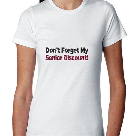 Hollywood Thread Don T Forget My Senior Discount Hilarious Women S Cotton T Shirt Walmart