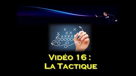 Vidéo 16 La Tactique Youtube
