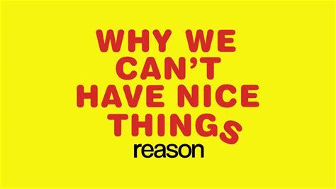A New Podcast Explains Why We Cant Have Nice Things