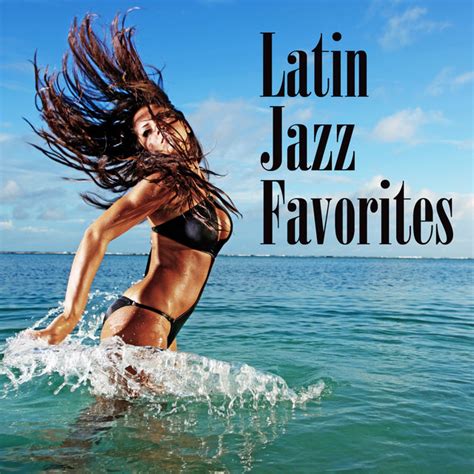 Latin Jazz Favorites Compilation By Various Artists Spotify