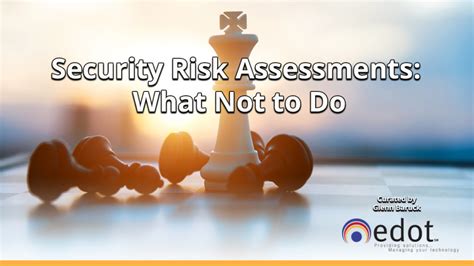 Security Risk Assessments What Not To Do Edot