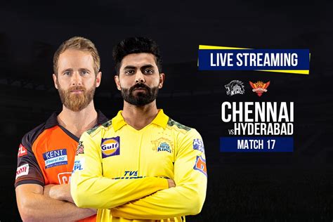 Csk Vs Srh Live Streaming When And Where To Watch Ipl 2022 Chennai