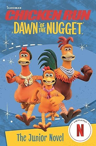Chicken Run Dawn Of The Nugget The Junior Novel By Amanda Li Goodreads