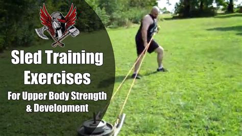 Sled Training Exercises For Upper Body Strength Youtube