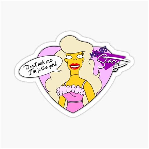 Malibu Stacy Dont Ask Me Im Just A Girl Sticker For Sale By Thebcarts Redbubble