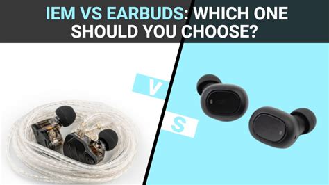 Iems Vs Earbuds Which One Should You Choose
