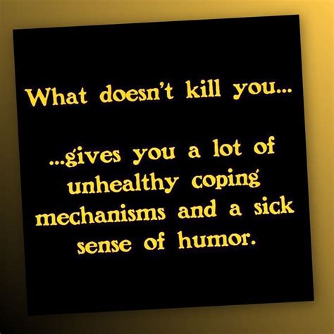 What Doesnt Kill You Favorite Quotes E Cards Wise Words