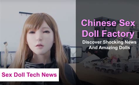 Chinese Sex Doll Factory Shocking News Amazing Dolls