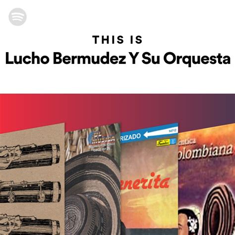 This Is Lucho Bermudez Y Su Orquesta Playlist By Spotify Spotify