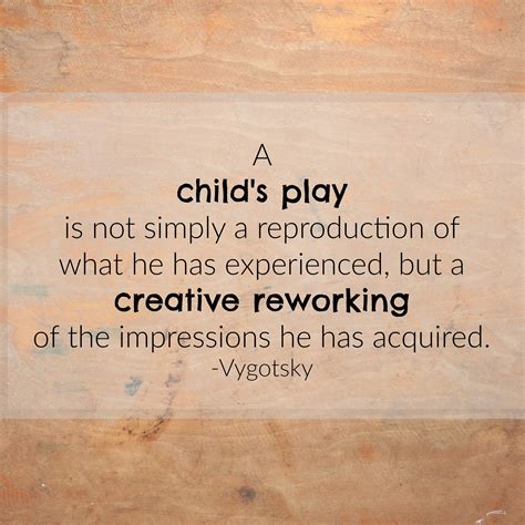Image Result For Vygotsky Quote Quotes Kids Playing Development
