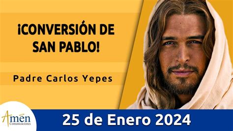 Evangelio De Hoy Jueves 25 Enero 2024 L Padre Carlos Yepes L Biblia L Marcos 1615 18 L Católica