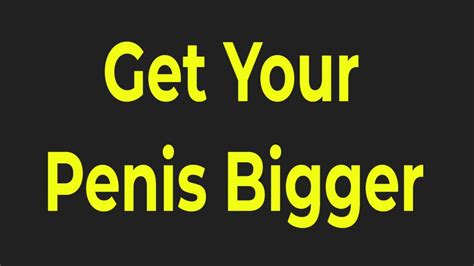 How To Get Your Penis Bigger And Turn Women On YouTube
