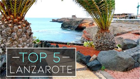 Lanzarote Top 5 Best Places To Visit Youtube