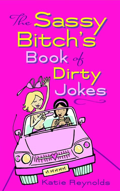 The Sassy Bitchs Book Of Dirty Jokes Reynolds Katie 9781569756980