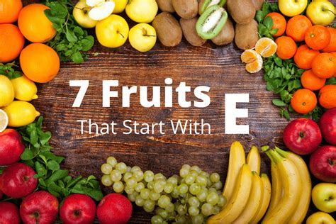 7 Fruits That Start With E Foods Guy