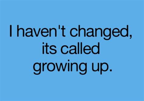 Grow Up Funny Quotes Growing Up Sayings