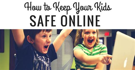 How To Keep Your Kids Safe Online Tips For Caring Your Baby And Young