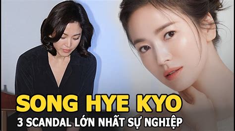 Song Hye Kyo Và 3 Scandal Lớn Nhất Sự Nghiệp Cảnh Cúi đầu Xin Lỗi Là