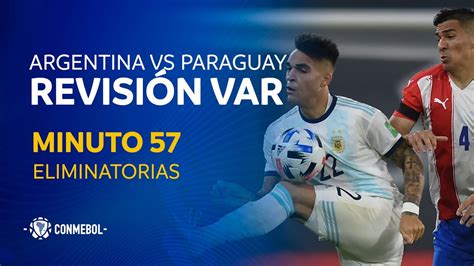 Eliminatorias Revisión Var Argentina Vs Paraguay Minuto 57 Youtube