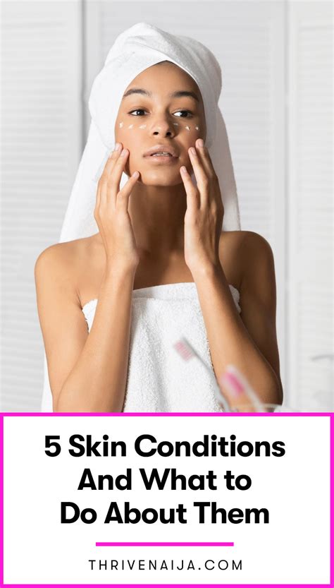 5 Skin Conditions And What To Do About Them Thrivenaija
