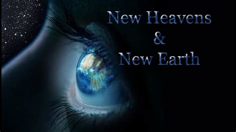 11 The New Heavens And The New Earth Full Version Youtube