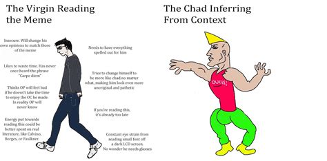 It's 2020 and there's no shortage of memes sweeping the internet. The Virgin Reading the Meme vs The Chad Inferring from ...
