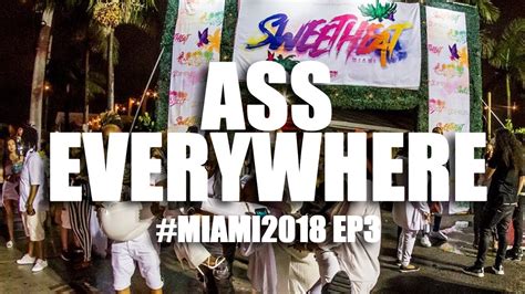 Ass Everywhere Miami2018 Ep3 Youtube