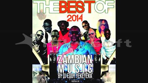 Best Of 2014 Zambian Music By Dj Eddy Yekayeka Youtube