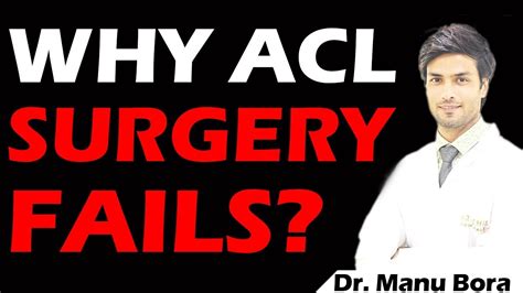 Why Acl Surgery Fails Dr Manu Bora Youtube