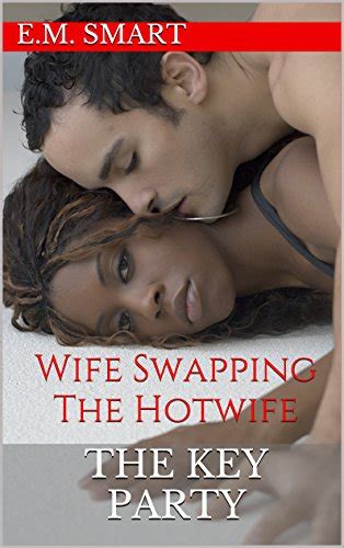 The Key Party Wife Swapping The Hotwife EBook Smart E M Amazon Co Uk Kindle Store