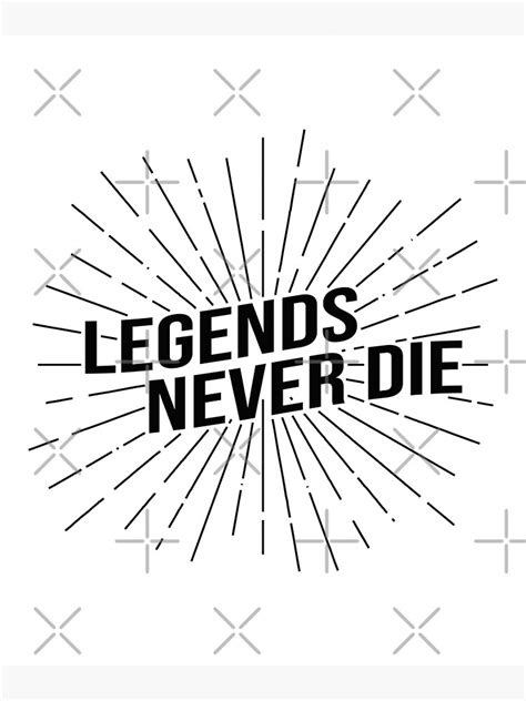 Legends Never Die Poster For Sale By Tema01 Redbubble
