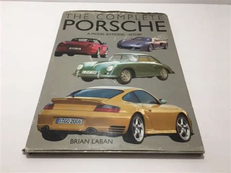 The Complete Porsche Model By Model History Brian Laban Hardcover 2004