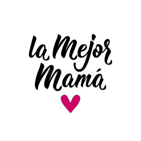 Best Mother In Spanish Lettering Ink Illustration Modern Brush