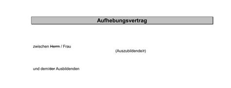 Hierfür sind individuelle anpassungen an das jeweilige ausbildungsverhältnis notwendig. Aufhebungsvertrag Ausbildung