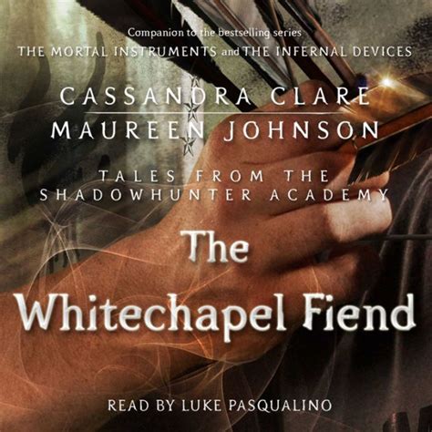 The Whitechapel Fiend By Cassandra Clare Maureen Johnson Luke Pasqualino 2940171060701
