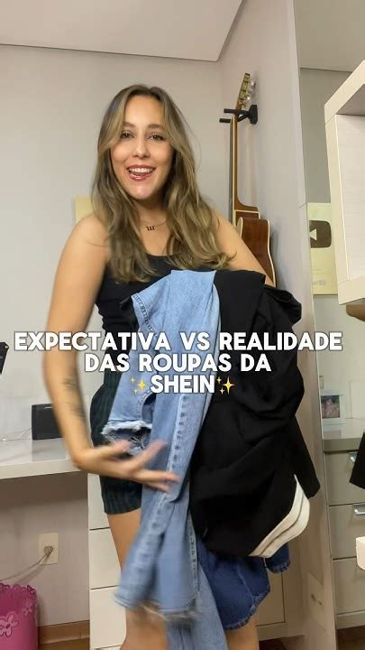 Expectativa Vs Realidade Das Roupas Da Shein Youtube