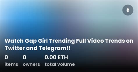 Watch Gap Girl Trending Full Video Trends On Twitter And Telegram