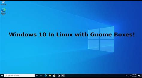 How To Install Windows 10 In Linux With Gnome Boxes