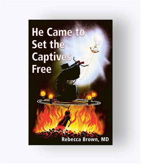 Rebecca Brown He Came To Set The Captives Free Atavah