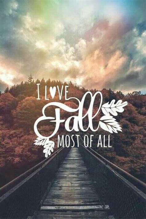 I Love Fall Most Of All Hello Autumn Autumn Quotes Fall Pictures